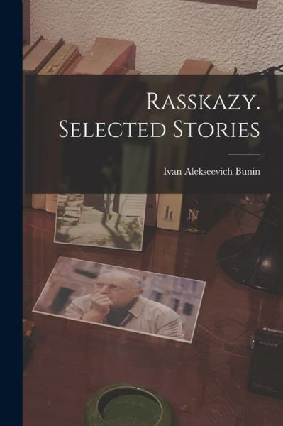 Cover for Ivan Alekseevich 1870-1953 Bunin · Rasskazy. Selected Stories (Paperback Book) (2021)