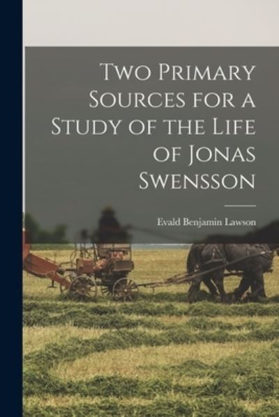 Cover for Evald Benjamin 1904-1965 Lawson · Two Primary Sources for a Study of the Life of Jonas Swensson (Paperback Book) (2021)