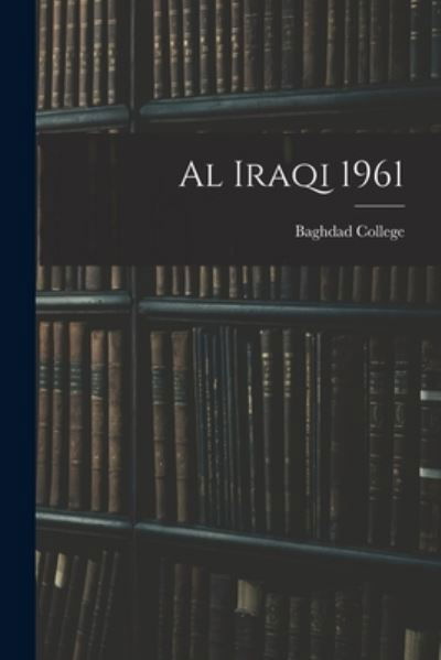 Cover for Baghdad College · Al Iraqi 1961 (Paperback Bog) (2021)