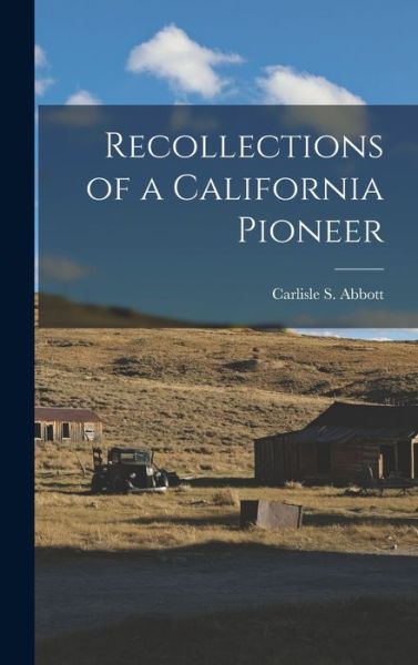 Cover for Carlisle S. Abbott · Recollections of a California Pioneer (Buch) (2022)