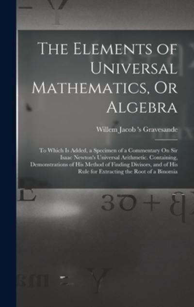 Cover for Willem Jacob 's Gravesande · Elements of Universal Mathematics, or Algebra (Bog) (2022)