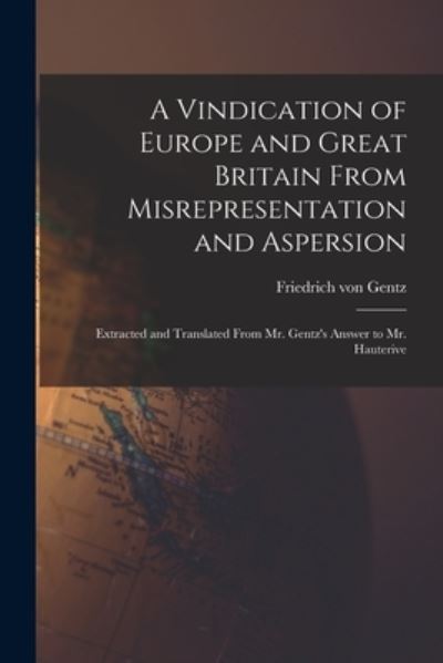 Cover for Friedrich Von Gentz · Vindication of Europe and Great Britain from Misrepresentation and Aspersion; Extracted and Translated from Mr. Gentz's Answer to Mr. Hauterive (Buch) (2022)