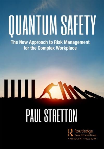 Quantum Safety: The New Approach to Risk Management for the Complex Workplace - Paul Stretton - Books - Taylor & Francis Ltd - 9781032007922 - February 23, 2022