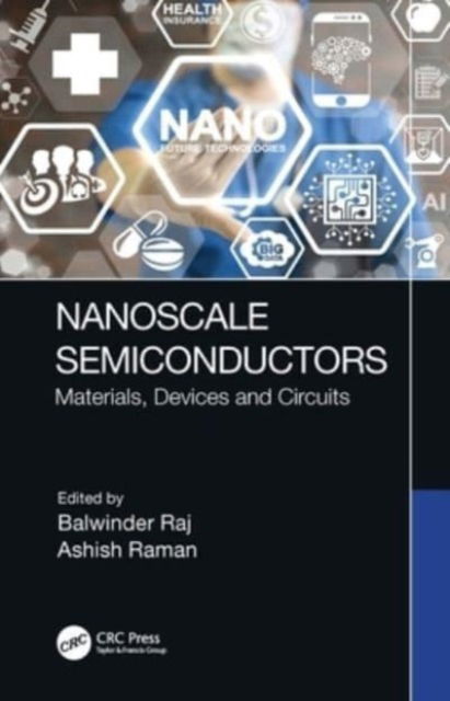 Nanoscale Semiconductors: Materials, Devices and Circuits -  - Książki - Taylor & Francis Ltd - 9781032317922 - 7 października 2024