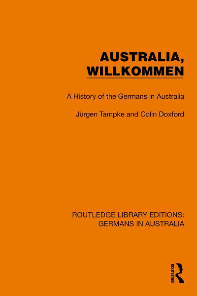 Cover for Jurgen Tampke · Australia, Wilkommen: A History of the Germans in Australia - Routledge Library Editions: Germans in Australia (Paperback Book) (2024)
