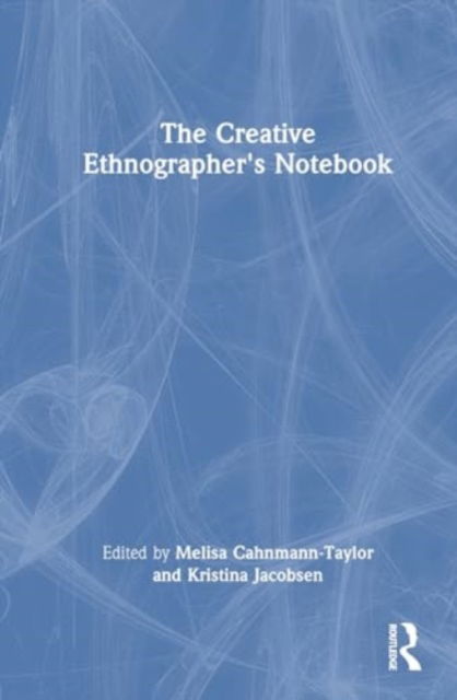 The Creative Ethnographer's Notebook (Hardcover Book) (2024)