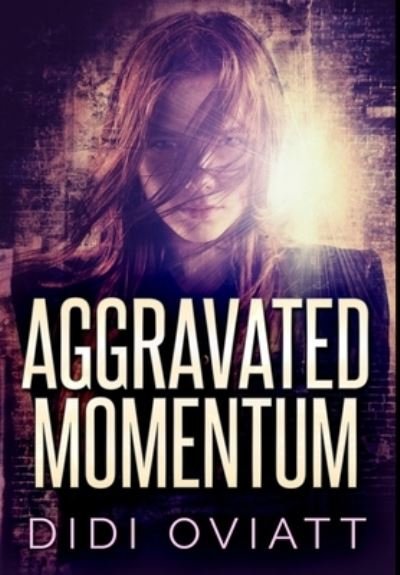 Cover for Didi Oviatt · Aggravated Momentum : Premium Large Print Hardcover Edition (Hardcover Book) (2021)