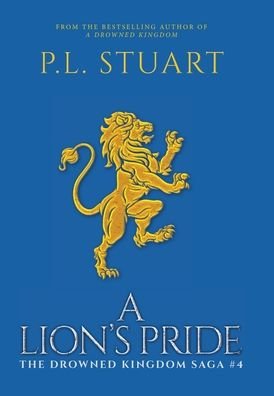 Cover for P L Stuart · A Lion's Pride - The Drowned Kingdom (Hardcover Book) (2024)