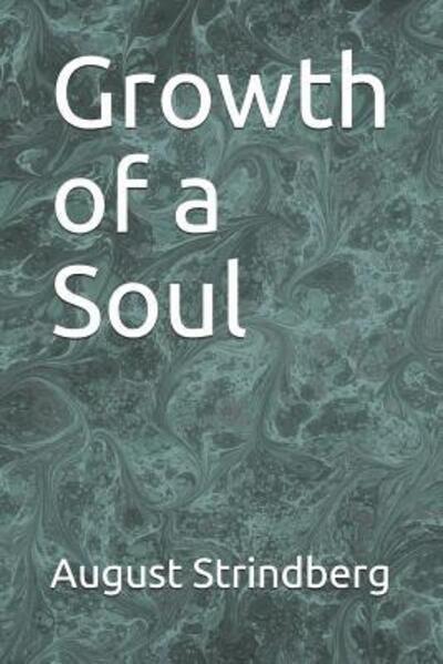 Cover for August Strindberg · Growth of a Soul (Paperback Bog) (2019)