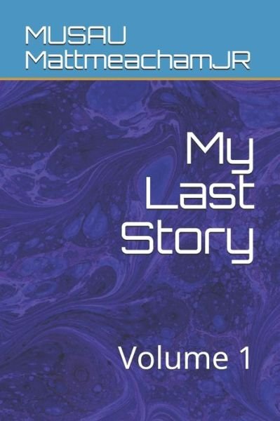 My Last Story - Musau Mattmeachamjr - Livres - Independently Published - 9781086736922 - 1 août 2019