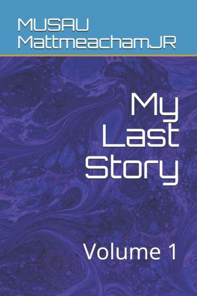 My Last Story - Musau Mattmeachamjr - Książki - Independently Published - 9781086736922 - 1 sierpnia 2019