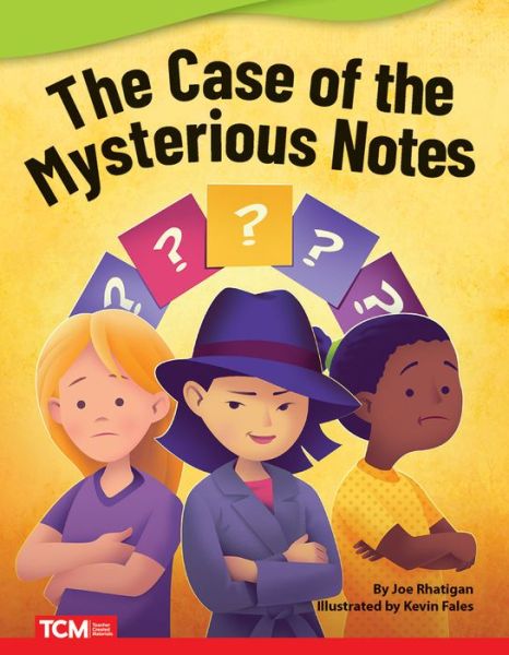 The Case of the Mysterious Notes - Joe Rhatigan - Kirjat - Teacher Created Materials - 9781087601922 - torstai 30. kesäkuuta 2022