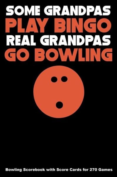 Cover for Keegan Higgins · Some Grandpas Play Bingo Real Grandpas Go Bowling (Pocketbok) (2019)