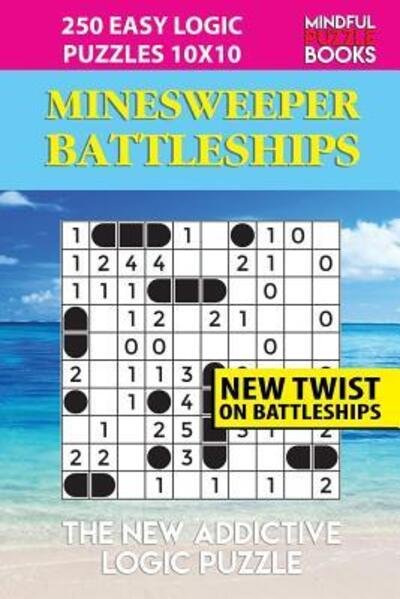 Cover for Mindful Puzzle Book · Minesweeper Battleships : 250 Easy Logic Puzzles 10x10 (Paperback Book) (2019)