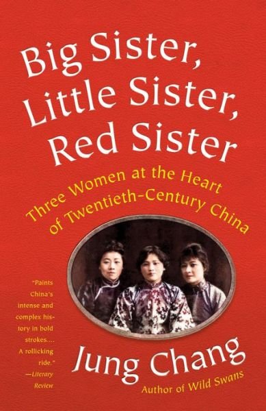 Cover for Jung Chang · Big Sister, Little Sister, Red Sister: Three Women at the Heart of Twentieth-Century China (Paperback Bog) (2020)