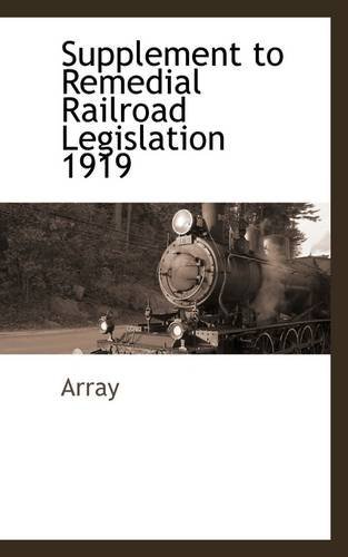 Cover for Array · Supplement to Remedial Railroad Legislation 1919 (Taschenbuch) (2009)