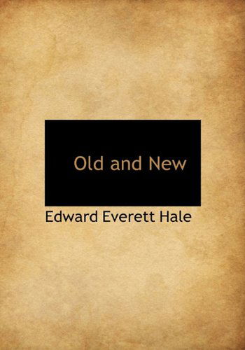 Cover for Edward Everett Hale · Old and New (Hardcover Book) (2009)