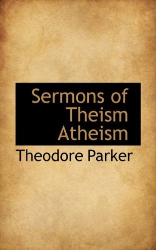 Cover for Theodore Parker · Sermons of Theism Atheism (Paperback Book) (2009)