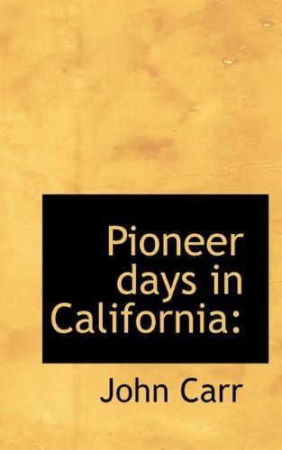 Cover for John Carr · Pioneer Days in California (Hardcover Book) (2009)