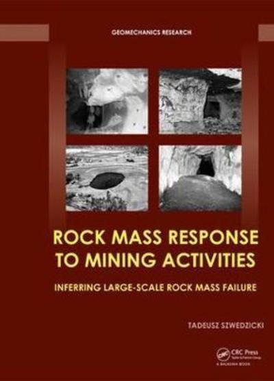 Cover for Szwedzicki, Tadeusz (Independent Consultant in Mining Geomechanics, Sorrento, Australia) · Rock Mass Response to Mining Activities: Inferring Large-Scale Rock Mass Failure - Geomechanics Research (Inbunden Bok) (2018)