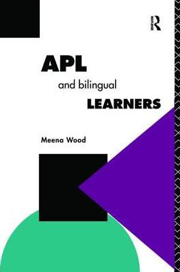 Cover for Meena Wood · APL and the Bilingual Learner - Further Education: The Assessment and Accreditation of Prior Learning (Hardcover Book) (2017)