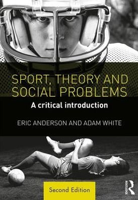 Cover for Anderson, Eric (University of Winchester, UK) · Sport, Theory and Social Problems: A Critical Introduction (Taschenbuch) (2017)