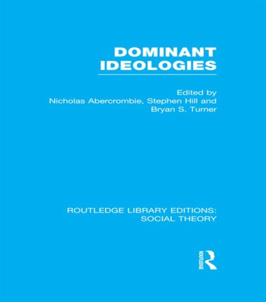 Cover for Bryan S. Turner · Dominant Ideologies (RLE Social Theory) - Routledge Library Editions: Social Theory (Paperback Book) (2015)