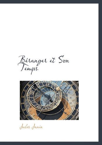 Cover for Jules Janin · Béranger et Son Temps (Hardcover Book) [French edition] (2010)