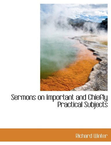 Cover for Richard Winter · Sermons on Important and Chiefly Practical Subjects (Paperback Book) (2010)