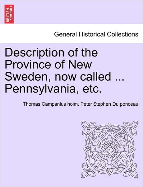 Cover for Thomas Campanius Holm · Description of the Province of New Sweden, Now Called ... Pennsylvania, Etc. (Paperback Book) (2011)