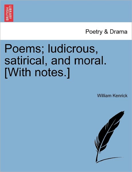 Cover for William Kenrick · Poems; Ludicrous, Satirical, and Moral. [with Notes.] (Paperback Bog) (2011)