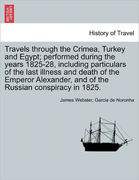 Cover for Garcia De Noronha · Travels Through the Crimea, Turkey and Egypt; Performed During the Years 1825-28, Including Particulars of the Last Illness and Death of the Emperor Alexander, and of the Russian Conspiracy in 1825. (Paperback Book) (2011)