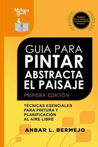 Cover for Anbar Bermejo · Guia Para Pintar Abstracta Del Paisaje (Paperback Book) (2021)