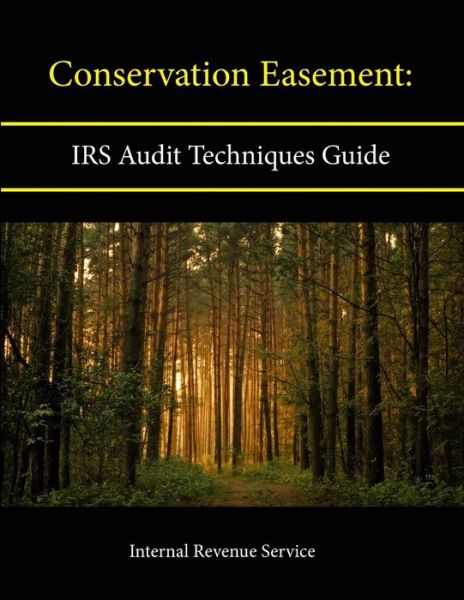 Cover for Internal Revenue Service · Conservation Easement: IRS Audit Techniques Guide (Pocketbok) (2013)