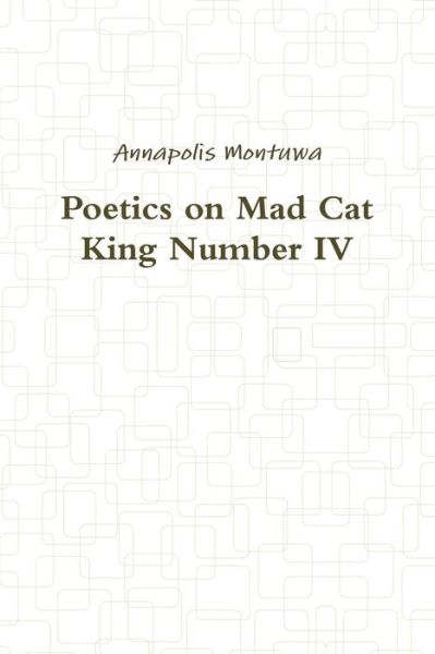 Cover for Annapolis Montuwa · Poetics on Mad Cat King Number Iv (Paperback Book) (2014)