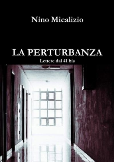 Cover for Nino Micalizio · LA Perturbanza Lettere Dal 41 Bis (Paperback Book) (2016)