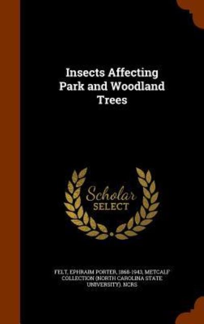 Insects Affecting Park and Woodland Trees - Ephraim Porter Felt - Books - Arkose Press - 9781345710922 - October 31, 2015