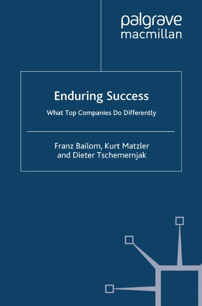 Cover for Kurt Matzler · Enduring Success: What Top Companies Do Differently (Paperback Book) [1st ed. 2007 edition] (2007)