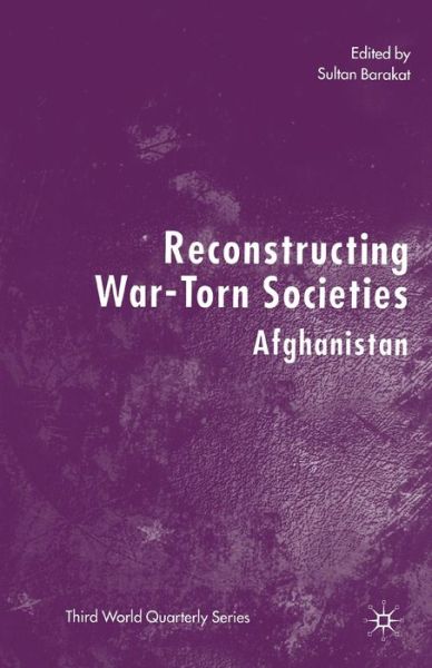 Reconstructing War-Torn Societies: Afghanistan - Third World Quarterly (Paperback Book) [1st ed. 2004 edition] (2003)