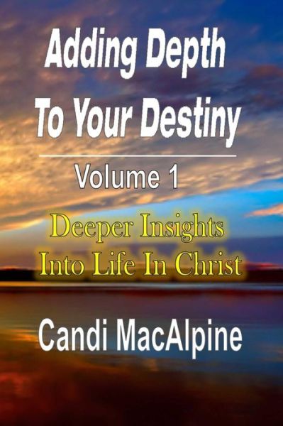 Cover for Candi MacAlpine · Adding Depth to Your Destiny (Paperback Book) (2017)