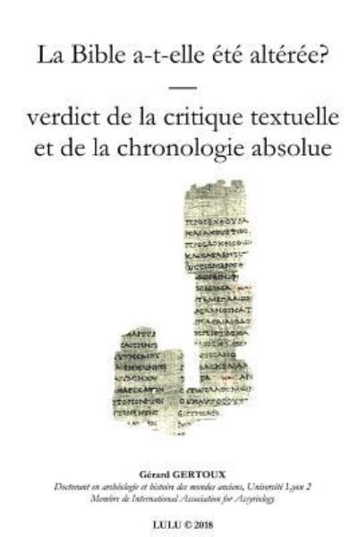 Cover for Gerard Gertoux · La Bible a-t-elle ZtZ altZrZe? Verdict de la chronologie (Paperback Book) (2018)