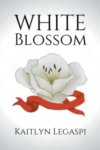 Cover for Kaitlyn Legaspi · White Blossom (Paperback Book) (2020)