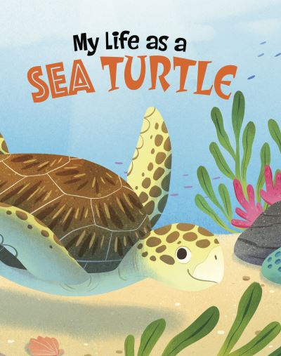 My Life as a Sea Turtle - My Life Cycle - John Sazaklis - Books - Capstone Global Library Ltd - 9781398248922 - May 23, 2024