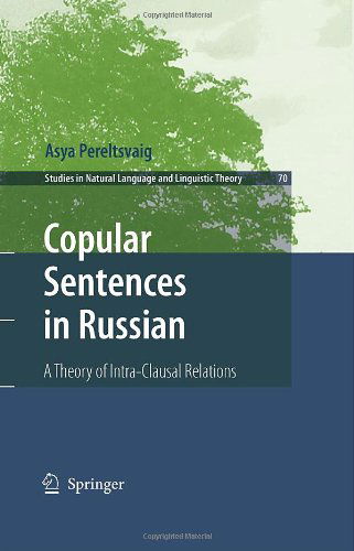 Cover for Asya Pereltsvaig · Copular Sentences in Russian: A Theory of Intra-Clausal Relations - Studies in Natural Language and Linguistic Theory (Hardcover Book) [2007 edition] (2007)