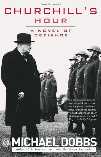 Cover for Michael Dobbs · Churchill's Hour: a Novel of Defiance (Paperback Book) (2008)
