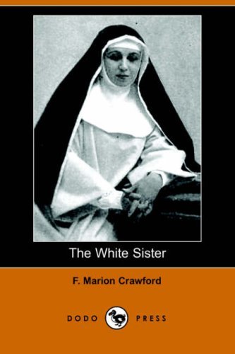 Cover for F. Marion Crawford · The White Sister (Dodo Press) (Paperback Book) (2006)