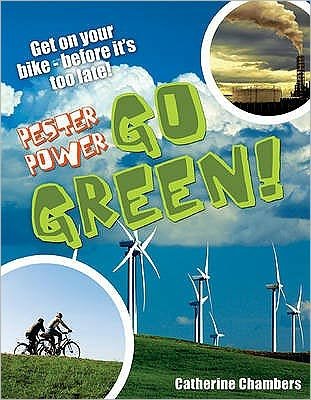 Pester Power - Go Green: Age 8-9, Average Readers - White Wolves Non Fiction - Catherine Chambers - Bøger - Bloomsbury Publishing PLC - 9781408112922 - 1. juli 2009