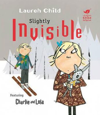 Charlie and Lola: Slightly Invisible - Charlie and Lola - Lauren Child - Libros - Hachette Children's Group - 9781408307922 - 1 de septiembre de 2011