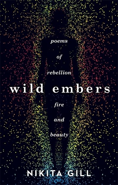 Wild Embers: Poems of rebellion, fire and beauty - Nikita Gill - Bøger - Orion Publishing Co - 9781409173922 - 16. november 2017