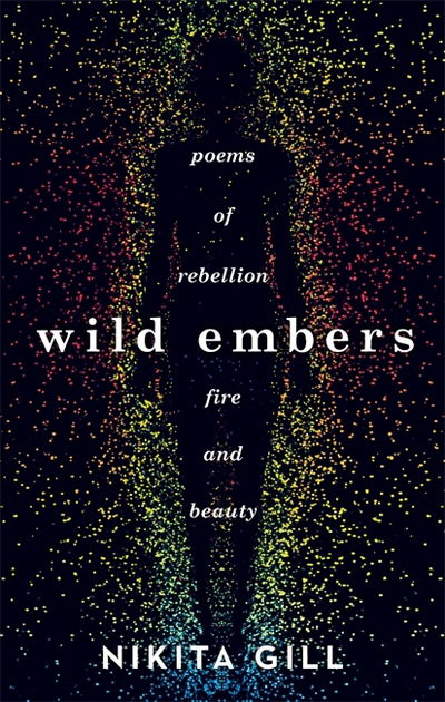 Wild Embers: Poems of rebellion, fire and beauty - Nikita Gill - Books - Orion Publishing Co - 9781409173922 - November 16, 2017